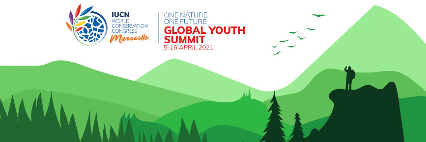 IUCN World Conservation Congress, Marseilles: One Nature, One Future Global Youth Summit, 5 - 16 April 2021. 