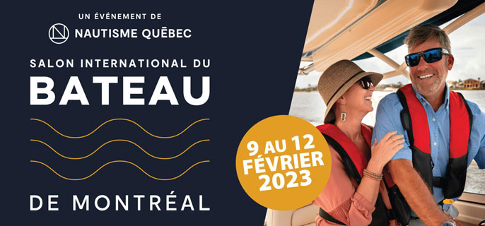 Un événement présenté par Nautisme Québec. Salon international du bateau de Montréal. 9 au 12 février 2023.